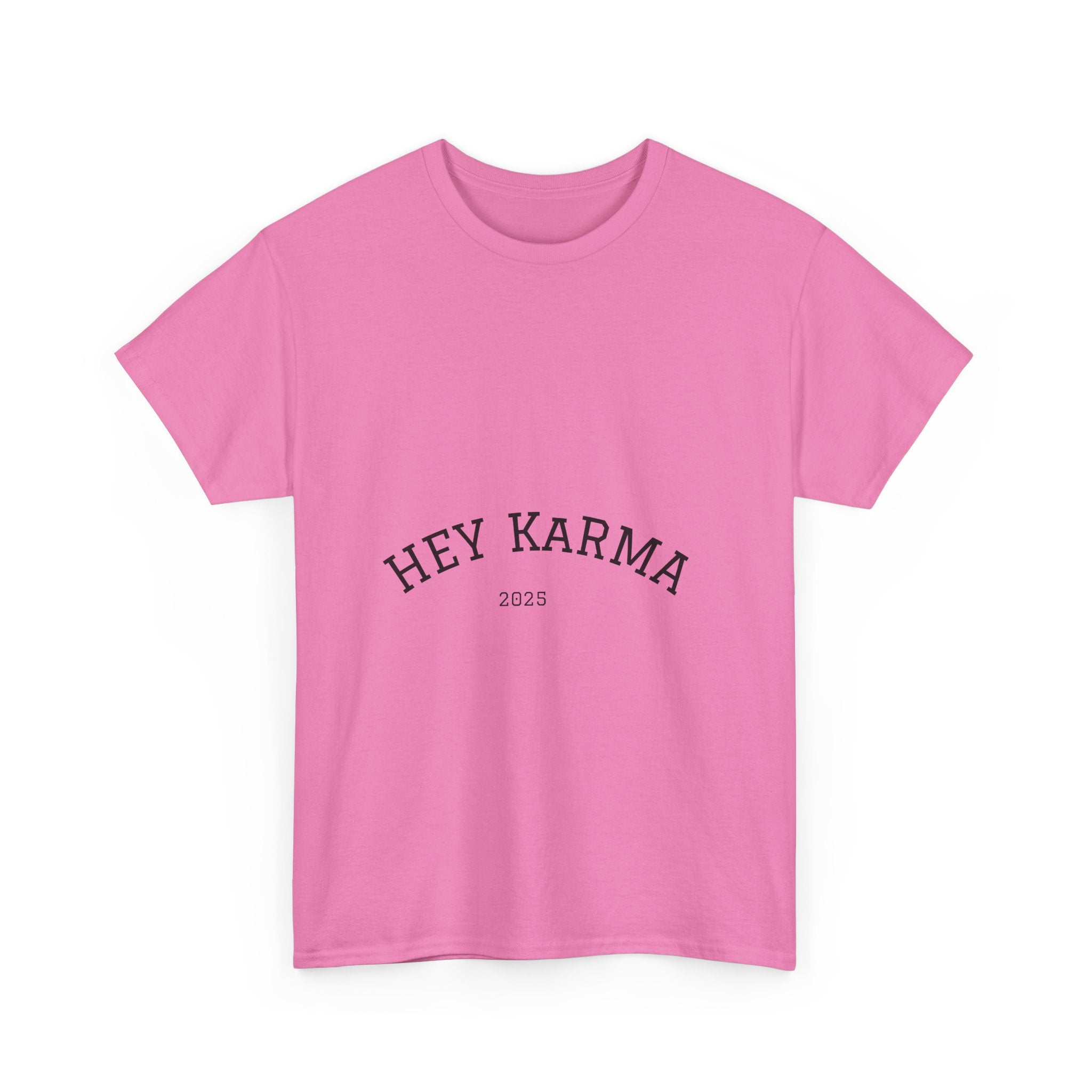 Hey Karma T-Shirt